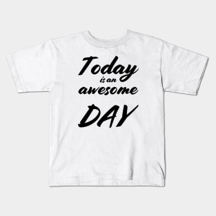 Today is an awesome day Kids T-Shirt